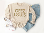 Geez Louis Sweatshirt, Funny Womens Fashion Shirt, Luxury Fashion Sweatshirt