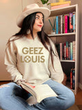 Geez Louis Sweatshirt, Funny Womens Fashion Shirt, Luxury Fashion Sweatshirt