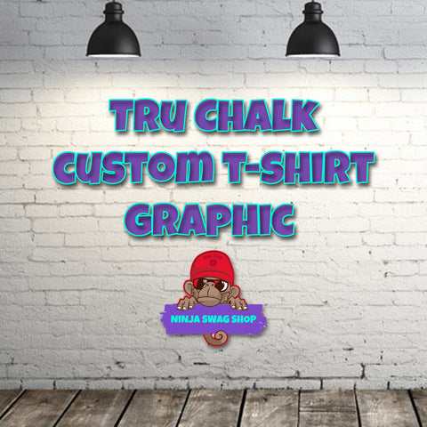 Tru Chalk Custom T-Shirt Graphics