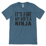 It's OK My Kid's a Ninja Shirt, Funny Mom Shirt, Funny Dad Shirt, Ninja Warrior, Mom Life Tee